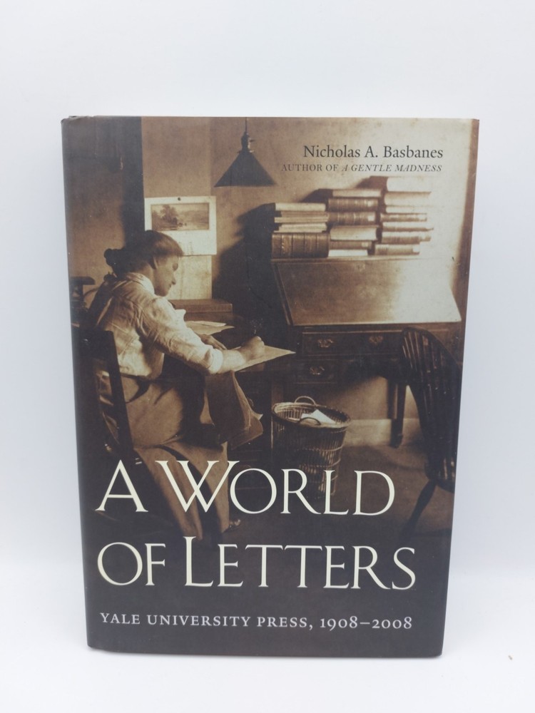 A World of Letters: Yale University Press, 1908-2008, Basbanes, Nicholas
