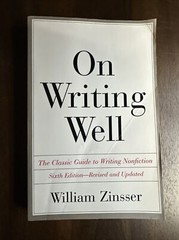 On Writing Well: The Classic Guide to Writing Nonfiction by Zinsser, William
