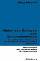 Hinter Den Kulissen Des Nationalkomitees : Das Institut 99 in Moskau Und Die …