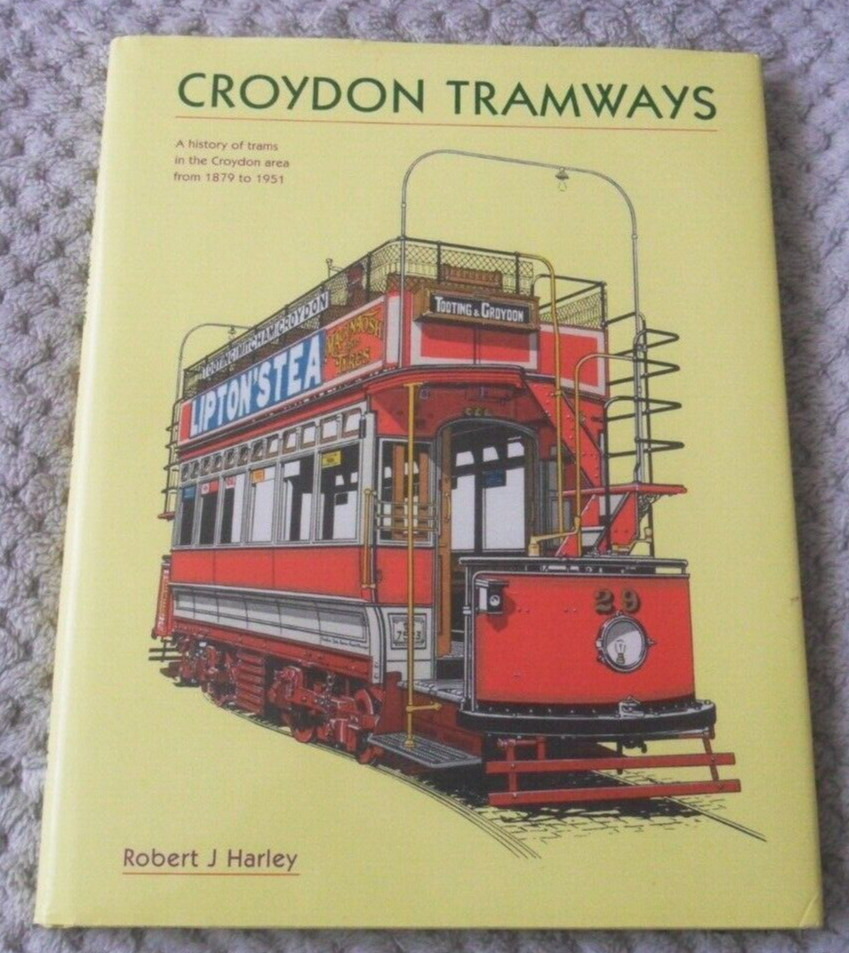 CROYDON TRAMWAYS: 1879-1951 by Robert J. Harley. ** Signed Copy ** Hardcover.
