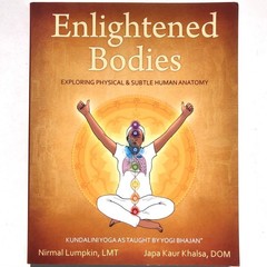 Enlightened Bodies Exploring Physical and Subtle Human Anatomy Kundalini Yoga