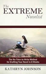 The Extreme Novelist : The No-Time-To-Write Method for Drafting Y