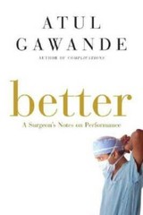 Better: A Surgeon’s Notes on Performance – Hardcover By Gawande, Atul – GOOD