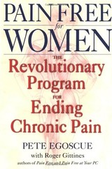 PAIN FREE FOR WOMEN: THE REVOLUTIONARY PROGRAM FOR ENDING By Pete Egoscue Mint