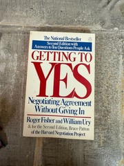 Getting To YES Negotiating Agreement Without Giving In By Roger Fisher