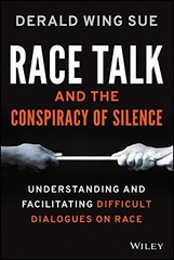 RACE TALK AND THE CONSPIRACY OF SILENCE: UNDERSTANDING AND By Derald Wing Sue VG