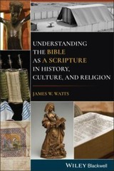 Understanding the Bible as a Scripture in History, Culture, and Religion by Wat