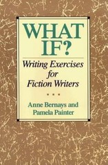 What If? : Writing Exercises for Fiction Writers by Anne Bernays (1991, Trade…
