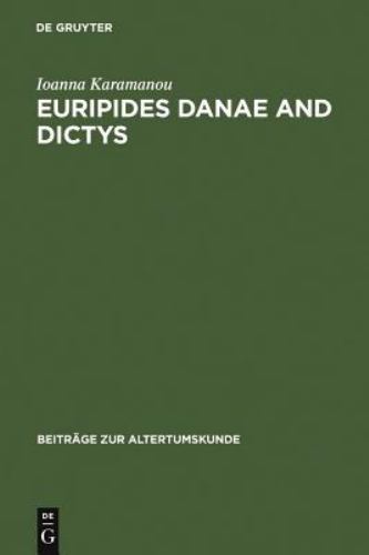 Euripides Danae and Dictys BZA 228 Beitr ge Zur Altertumskun