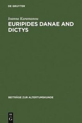 Euripides Danae and Dictys BZA 228 Beitr ge Zur Altertumskun