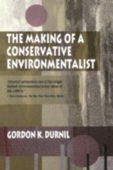 The Making of a Conservative Environmentalist by Durnil, Gordon K.
