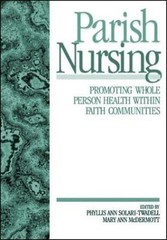 Parish Nursing: Promoting Whole Person Health Within Faith Communities: New