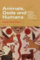 Animals, Gods and Humans by Gilhus, Ingvild Saelid