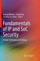 Fundamentals of IP and SoC Security : Design, Verification, and Debug by Sandip