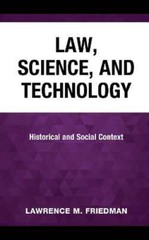Law, Science, and Technology: Historical and Social Context by Friedman: New