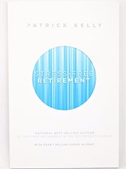 Stress-Free Retirement by Patrick Kelly (2013-11-08)