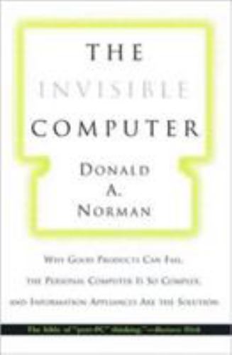 The Invisible Computer: Why Good Product- paperback, 0262640414, Donald A Norman