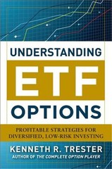 Understanding Etf Options: Profitable Strategies for Diversified, Low-Risk Inves