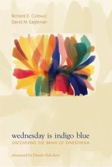 Wednesday Is Indigo Blue: Discovering the Brain of Synesthesia, David M. Eaglema