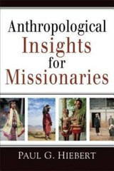 Anthropological Insights for Missionaries – Paperback By Hiebert, Paul G. – GOOD