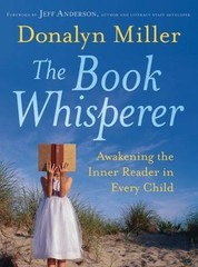 The Book Whisperer: Awakening the Inner Reader in Every Child by Miller, Donaly
