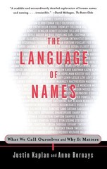 The Language of Names: What We Call Ourselves and Why It Matters by Anne Bernays