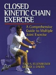 Closed Kinetic Chain Exercise: A Comprehensive Guide to Multiple Joint Exercise