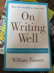 On Writing Well : The Classic Guide to Writing Nonfiction by William Zinsser