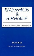 Backwards & Forwards: A Technical Manual for Reading Plays by Ball, David
