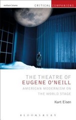 The Theatre Of Eugene O’neill: American Modernism On The Wor…