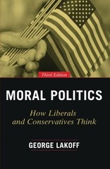 MORAL POLITICS: HOW LIBERALS AND CONSERVATIVES THINK, By George Lakoff **Mint**