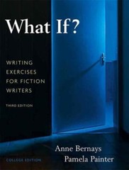 What If? Writing Exercises for Fiction Writers by Bernays, Anne