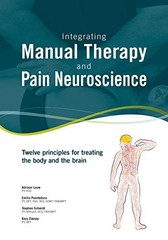 INTEGRATING MANUAL THERAPY AND PAIN NEUROSCIENCE: TWELVE By Adriaan Louw NEW