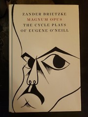 Magnum Opus: The Cycle Plays of Eugene O’Neill by Zander Brietzke: VERY GOOD