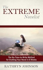 The Extreme Novelist: The No-Time-to-Write Method for Drafting Your Novel in 8