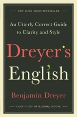 Dreyer’s English: An Utterly Correct Guide to Clarity and Style – GOOD