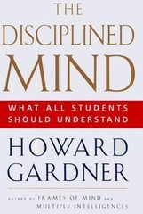 Disciplined Mind: What All Students Should Understand by Howard Gardner