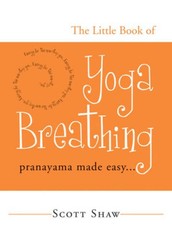 The Little Book of Yoga Breathing: Pranayama Made Easy. . . – Paperback – GOOD