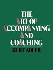 The Art of Accompanying and Coaching by Kurt Adler