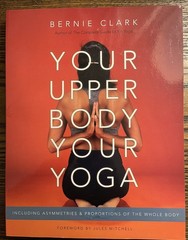 Your Upper Body Your Yoga BY Bernie Clark 2022 Wild Yoga Publications :VG