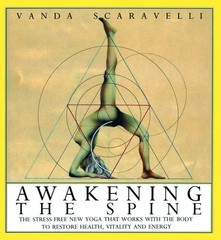 Awakening the Spine: The Stress-Free New Yoga that Works with the Body to Re…