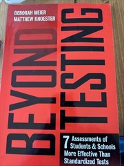 Beyond Testing : Seven Assessments of Students and Schools More Effective…
