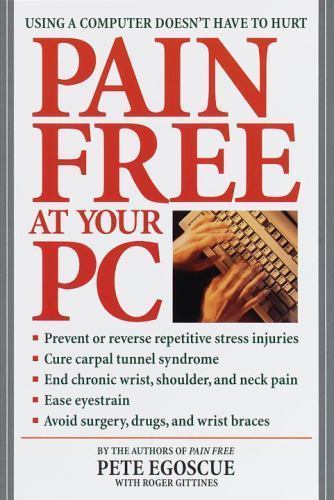 Pain Free at Your PC, Paperback by Egoscue, Pete; Gittines, Roger (CON); Wray…