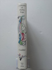 Anatomy of Hatha Yoga: A Manual for Students, Teachers, and Practitioners – …