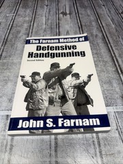 The Farnam Method of Defensive Handgunning by John S. Farnam