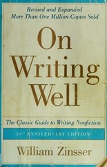 On Writing Well: The Essential Guide to Mastering Nonfiction Writing and Effecti