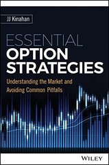 ESSENTIAL OPTION STRATEGIES: UNDERSTANDING THE MARKET AND By J. J. Kinahan