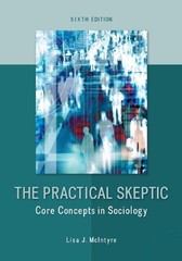 THE PRACTICAL SKEPTIC: CORE CONCEPTS IN SOCIOLOGY By Lisa J. Mcintyre BRAND NEW
