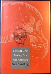 GUNDLING: First in Line: Tracing Our Ape Ancestry (Yale University Press, 2005)
