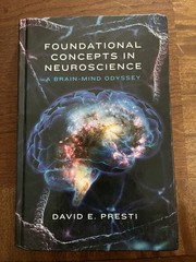 Foundational Concepts in Neuroscience : A Brain-Mind Odyssey by Presti (2015)